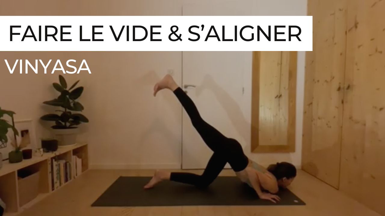 Yoga vinyasa pour s'aligner et faire le vide